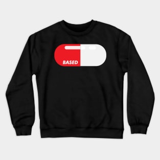 Based and red pilled red pill capsule Crewneck Sweatshirt